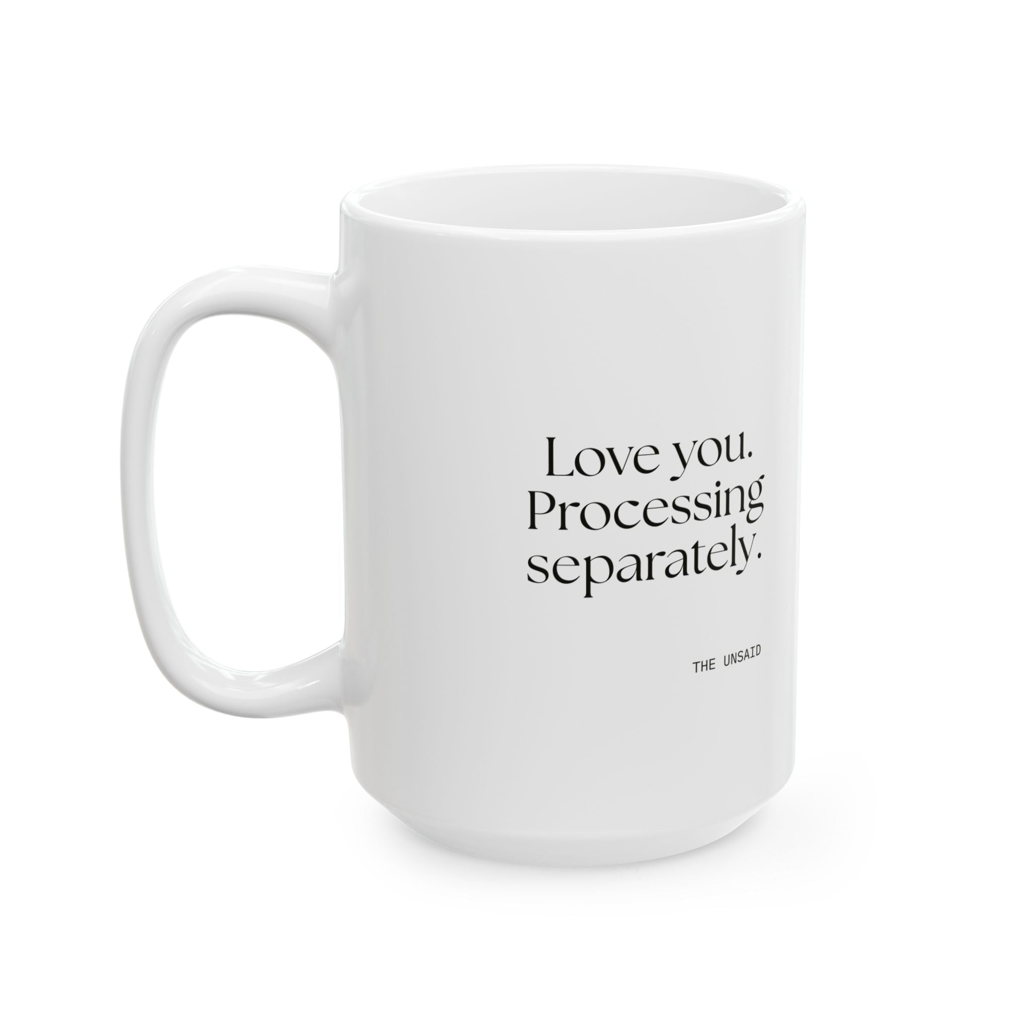 Love you. Processing separately - Coffee Mug - For Someone Who Stays