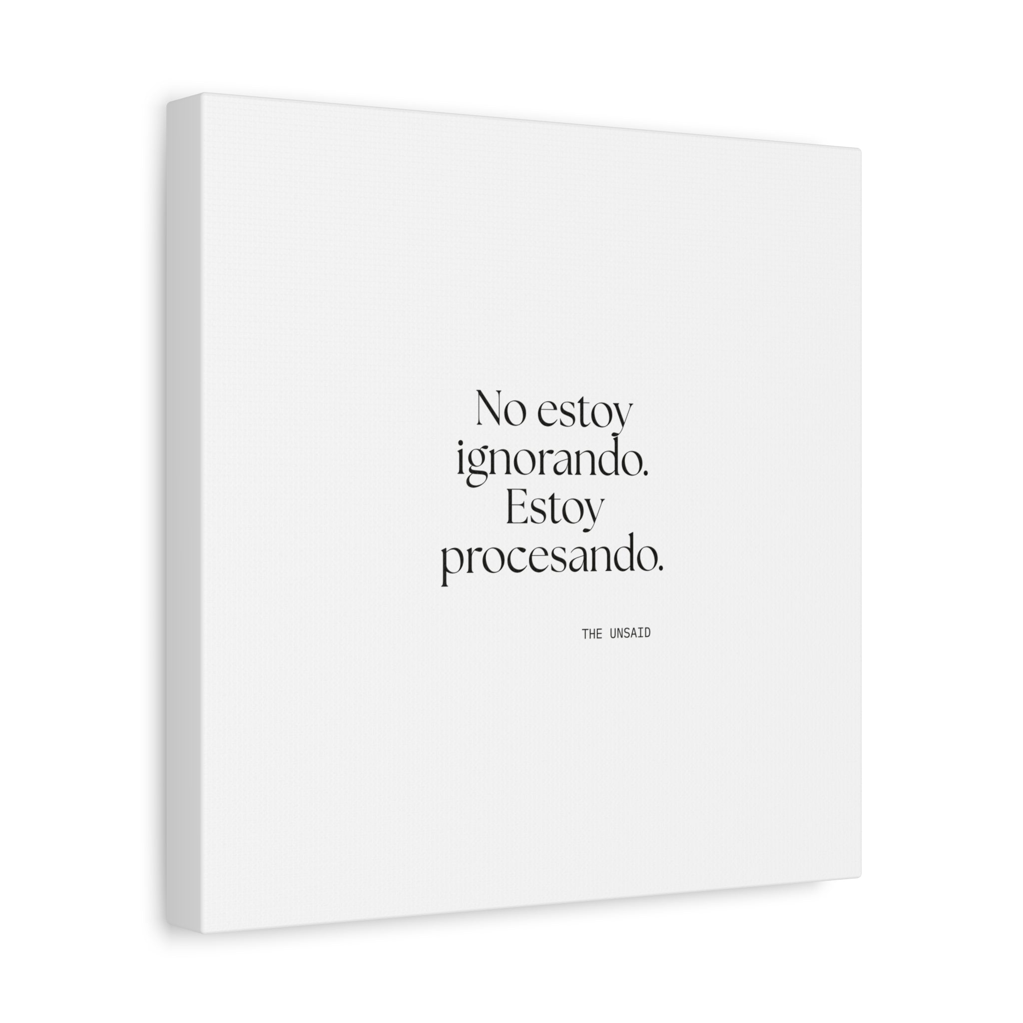 No estoy ignorando. Estoy procesando - Canvas Print - En Español