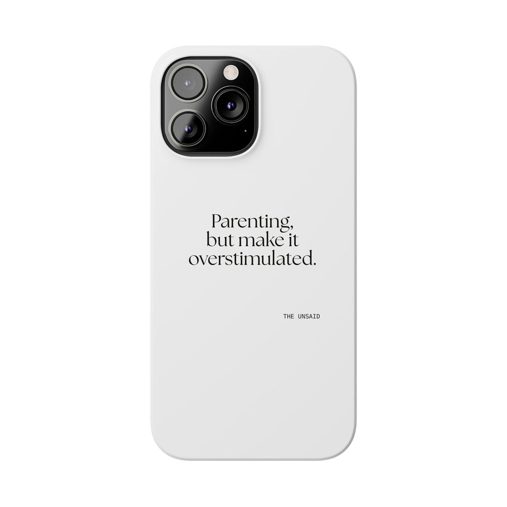Parenting, but make it overstimulated - Phone Case - Dry Humor
