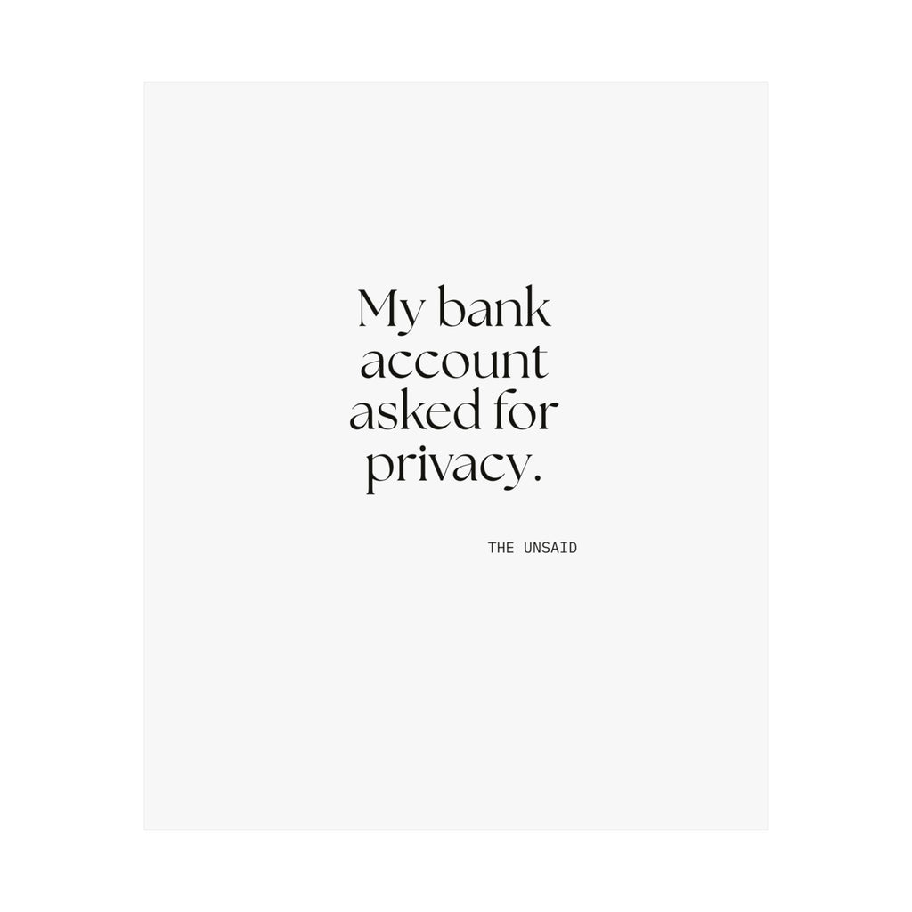 My bank account asked for privacy - Poster - Dry Humor