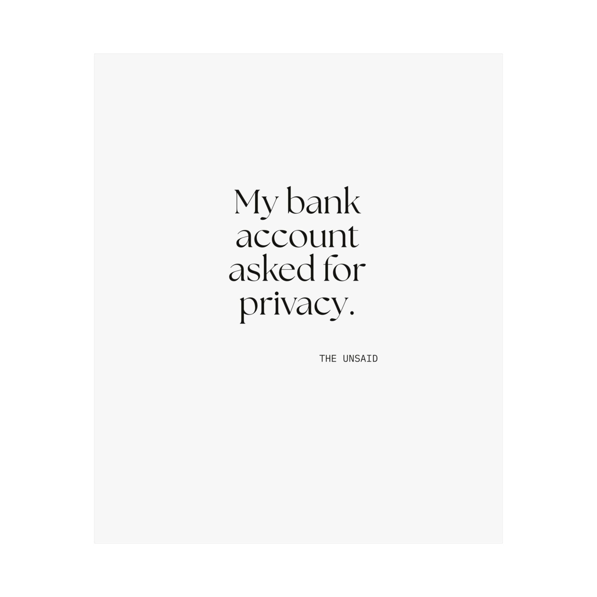 My bank account asked for privacy - Poster - Dry Humor