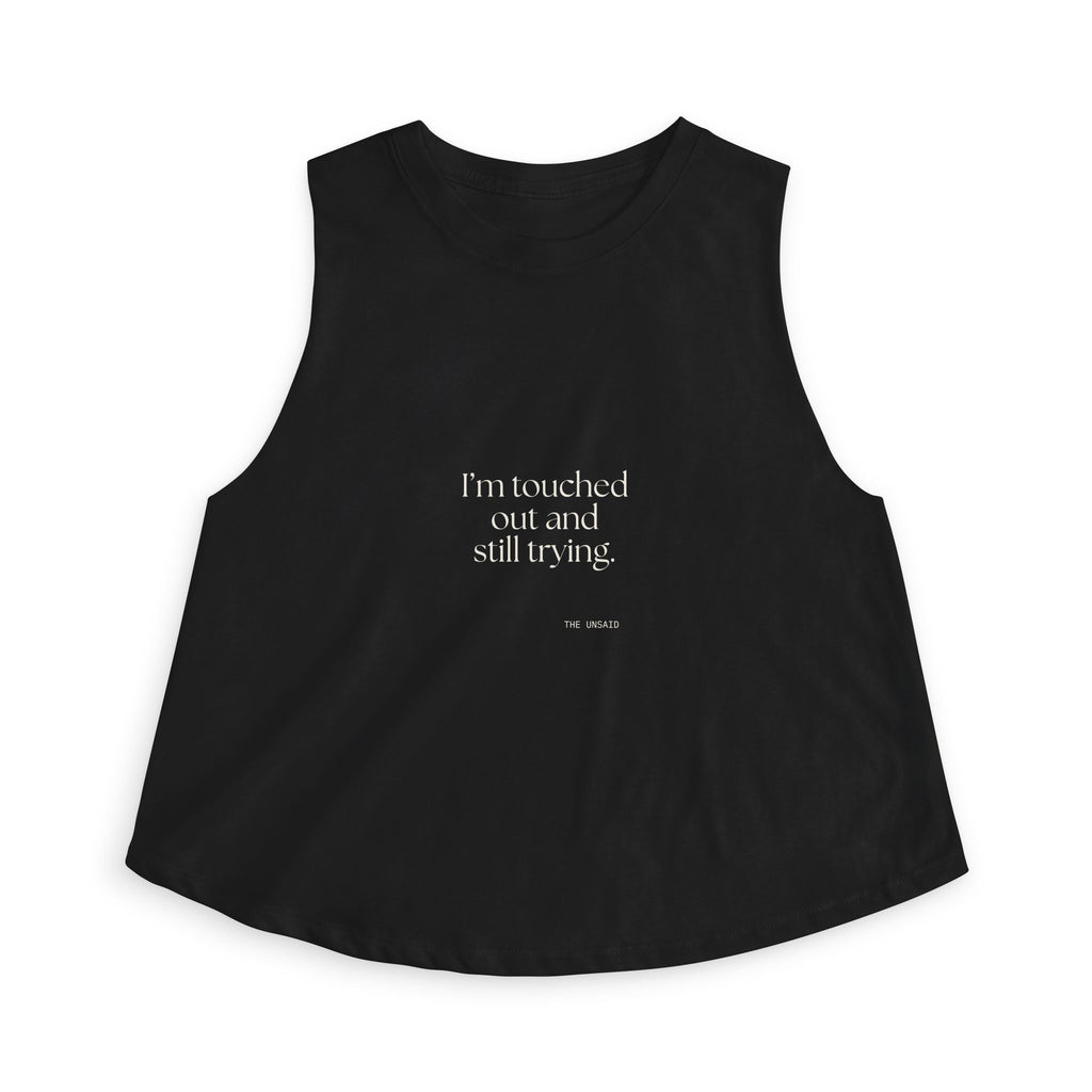 I’m touched out and still trying - Crop Top - Dry Humor