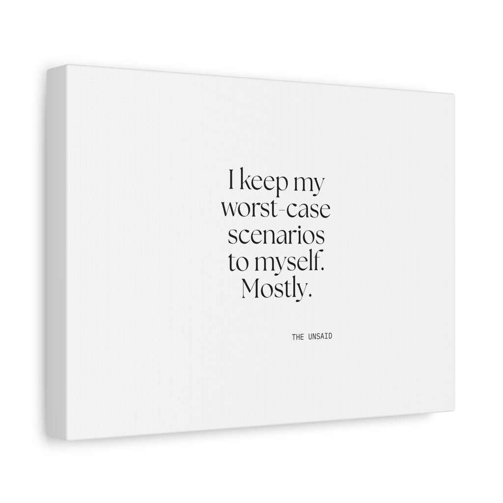 I keep my worst-case scenarios to myself. Mostly - Canvas Print - For Introverts