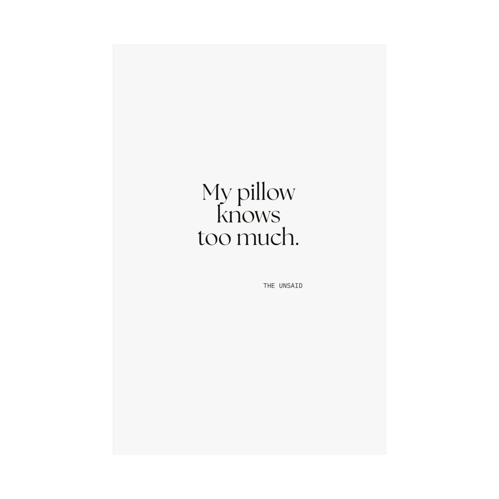 My pillow knows too much - Poster - For Overthinkers
