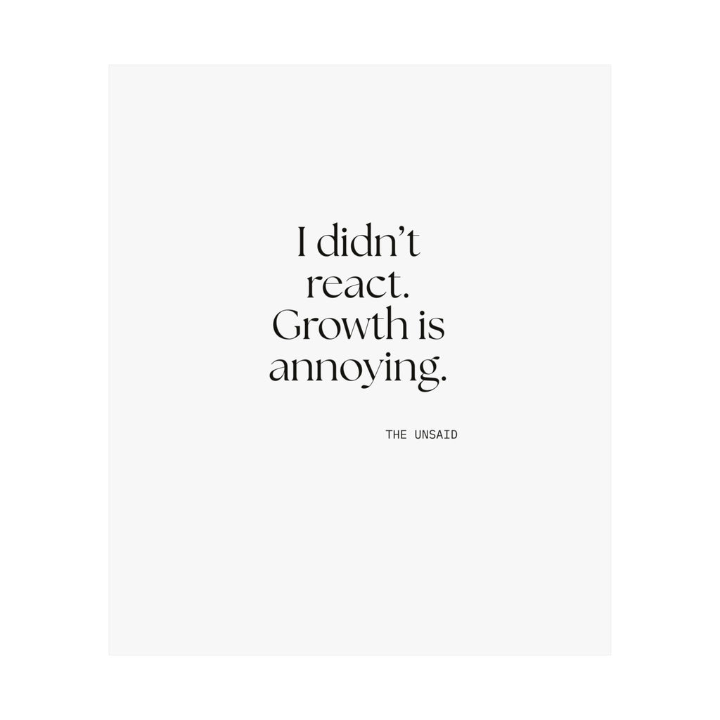 I didn’t react. Growth is annoying - Poster - Dry Humor