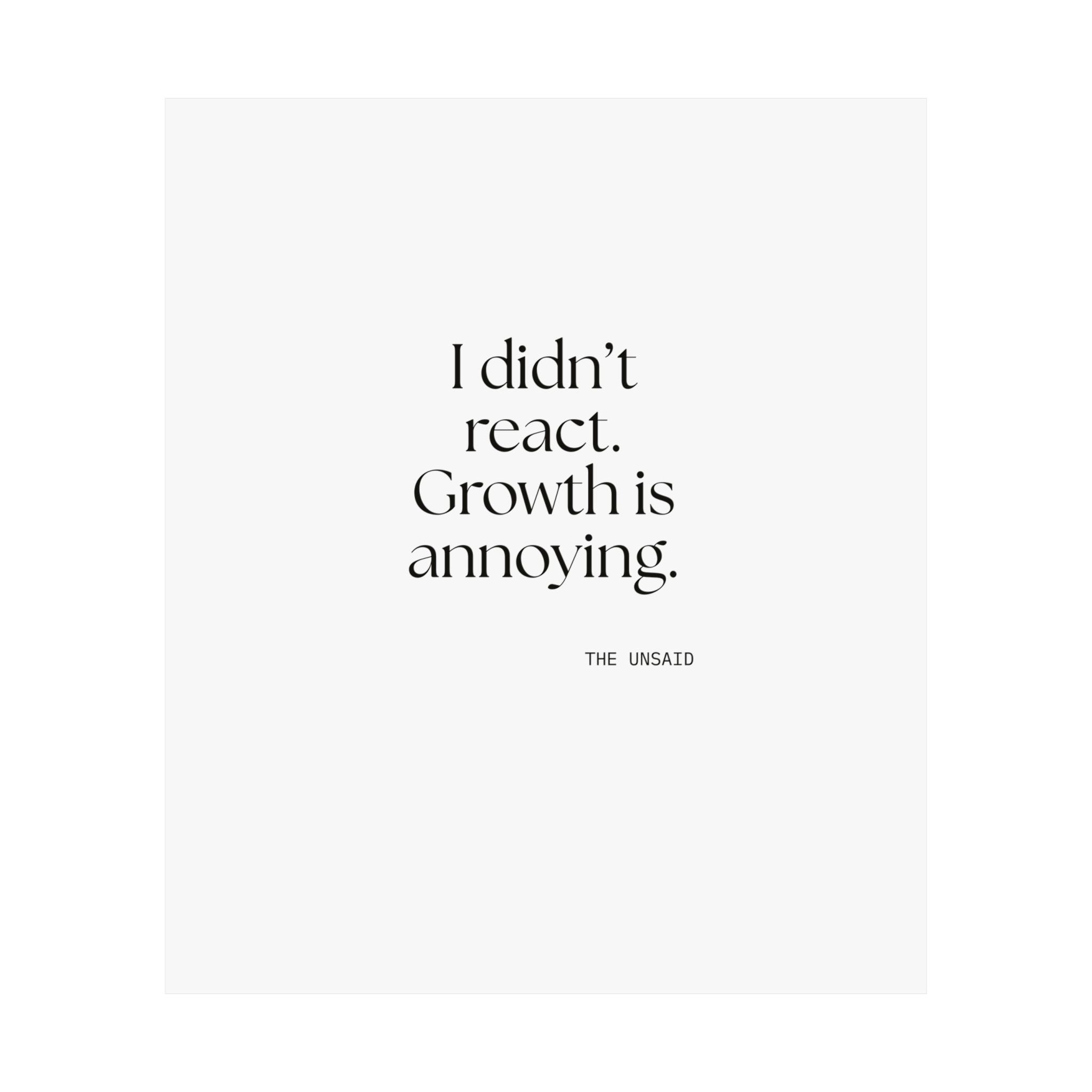 I didn’t react. Growth is annoying - Poster - Dry Humor