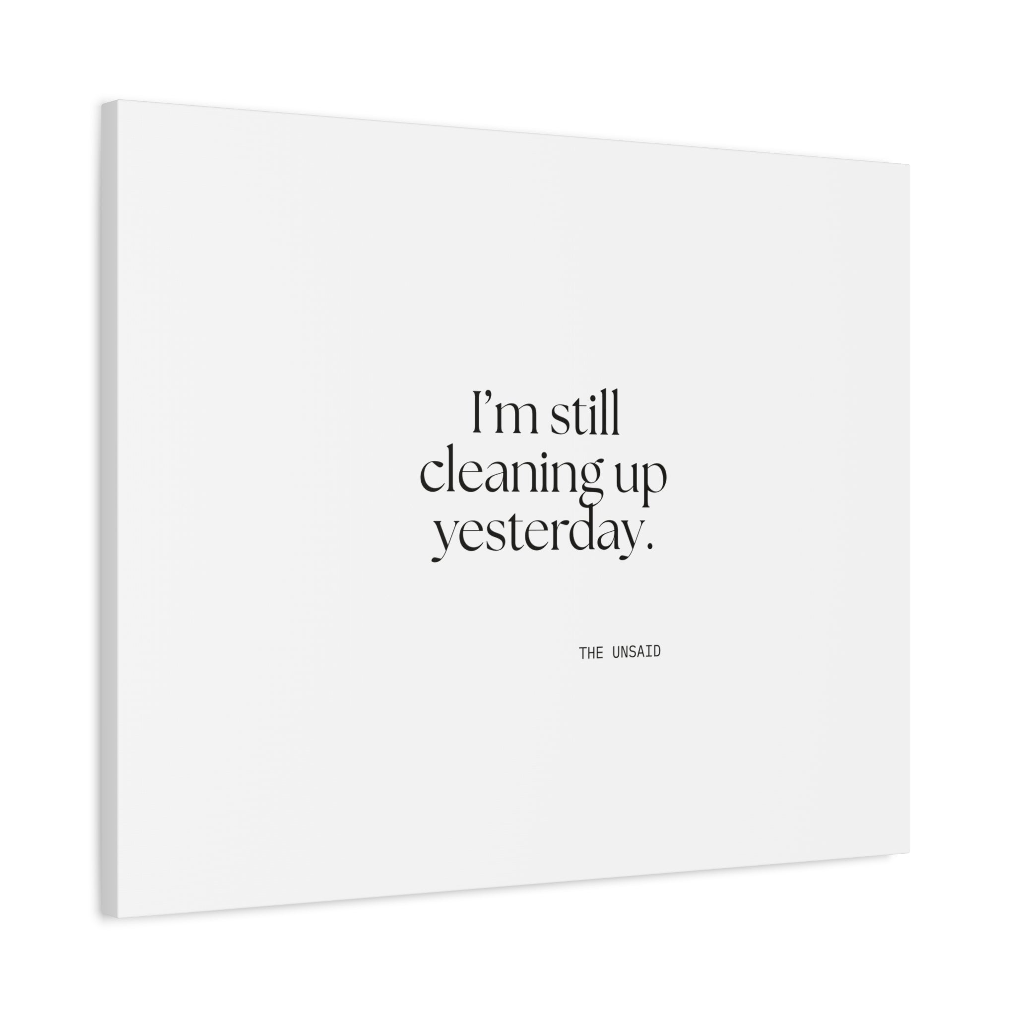 I’m still cleaning up yesterday - Canvas Print - Dry Humor