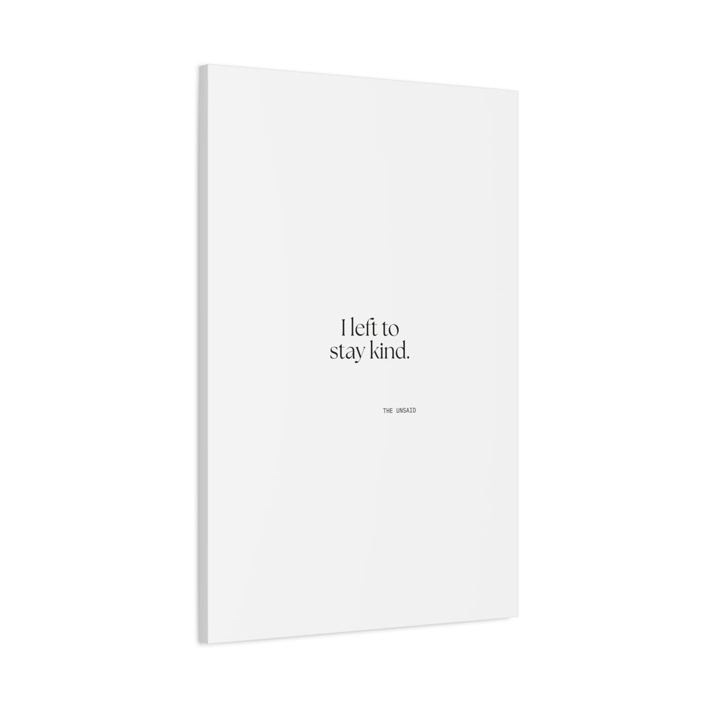 I left to stay kind - Canvas Print - For Introverts