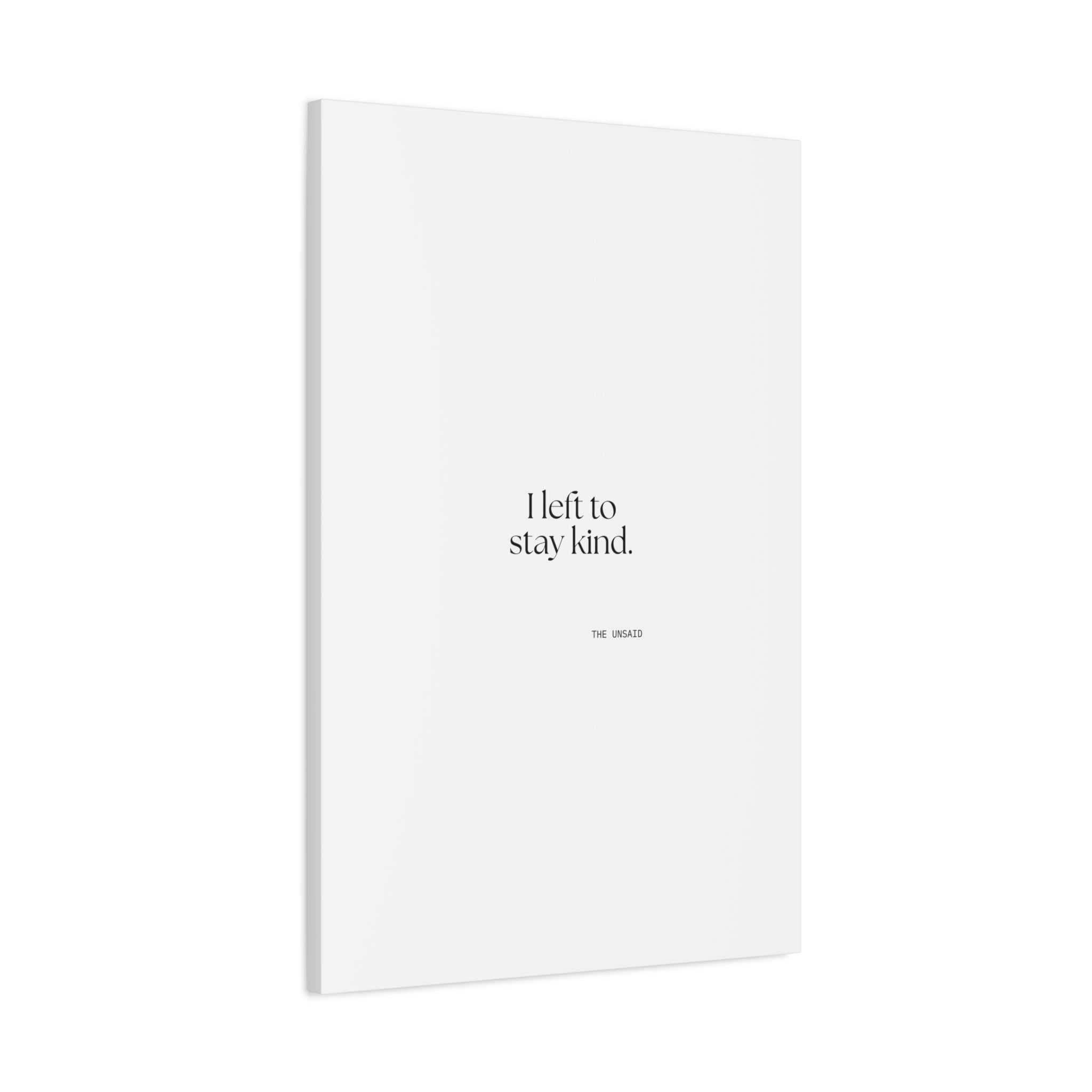 I left to stay kind - Canvas Print - For Introverts