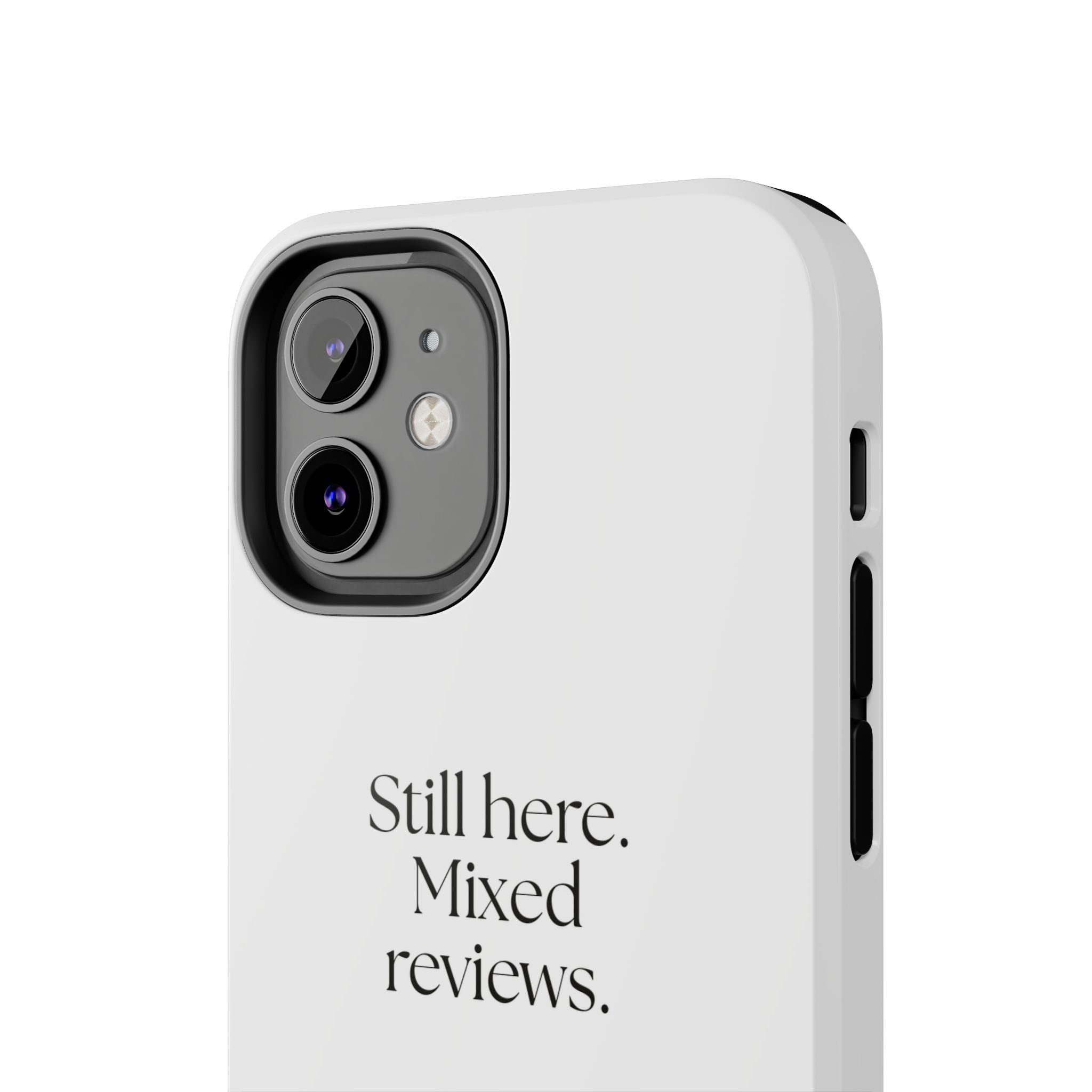 Still here. Mixed reviews - Tough Phone Case - For Introverts