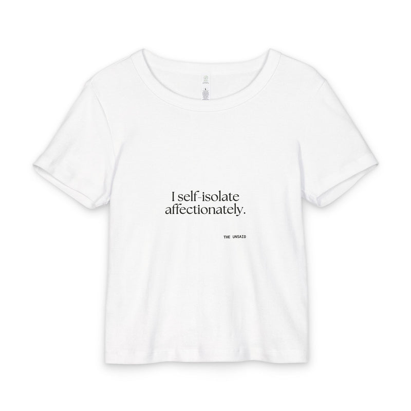 Baby Tee — I self-isolate affectionately.
