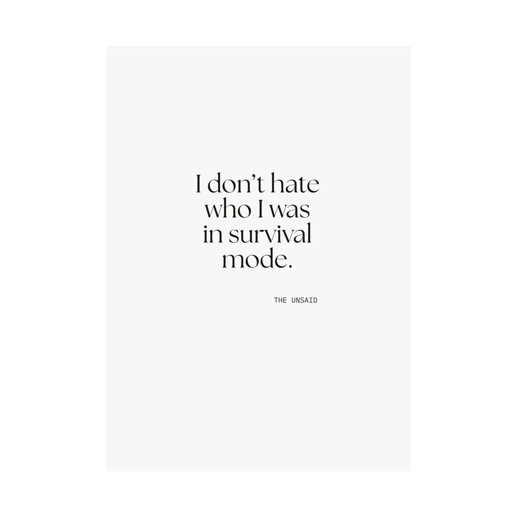 I don’t hate who I was in survival mode - Poster - Dry Humor