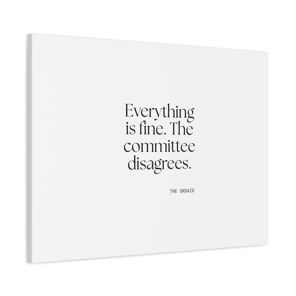 Everything is fine. The committee disagrees - Canvas Print - For Introverts