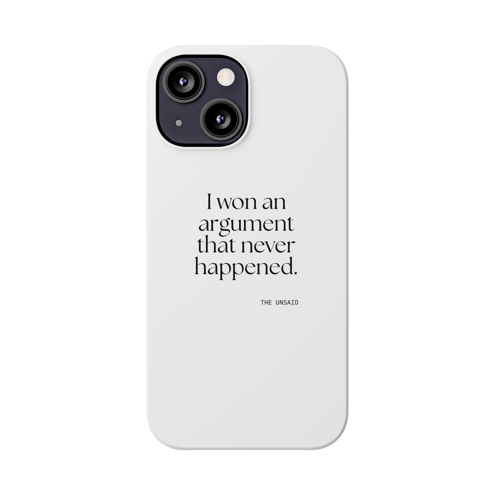 I won an argument that never happened - Phone Case - For Overthinkers