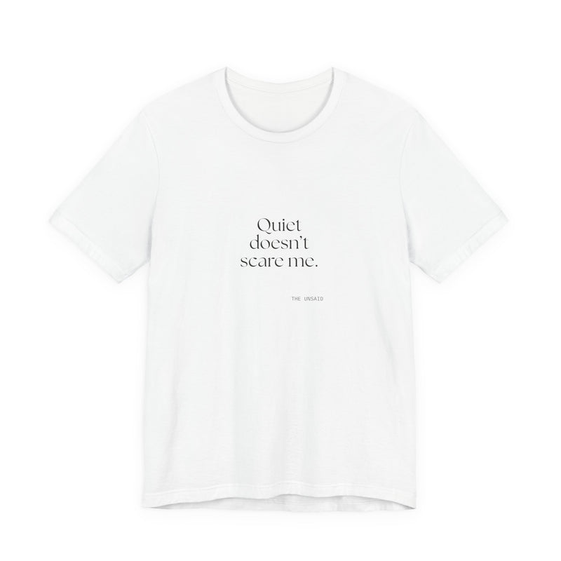 Shirt — Quiet doesn’t scare me.