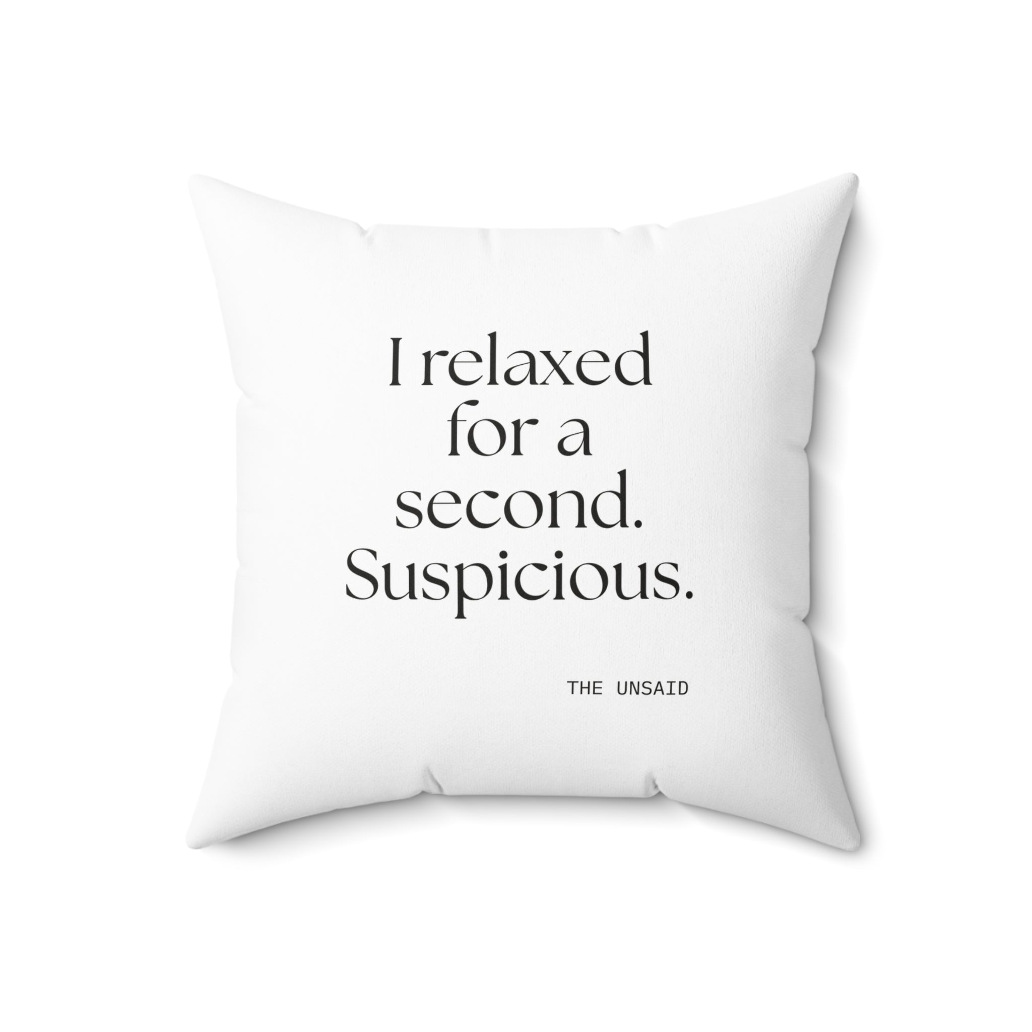 I relaxed for a second. Suspicious - Throw Pillow - For Quiet Minds