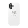 My bank account asked for privacy - Phone Case - Dry Humor