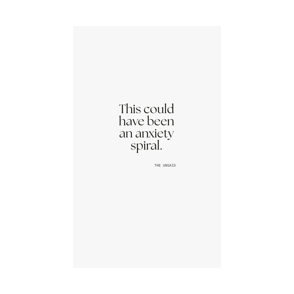 This could have been an anxiety spiral - Poster - For Tired Days