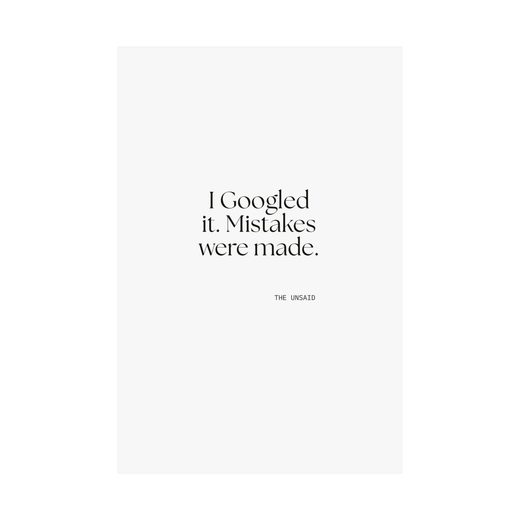 I Googled it. Mistakes were made - Poster - For Overthinkers