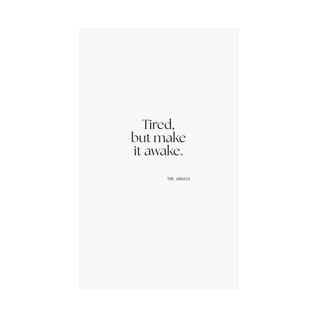 Tired, but make it awake - Poster - For Overthinkers