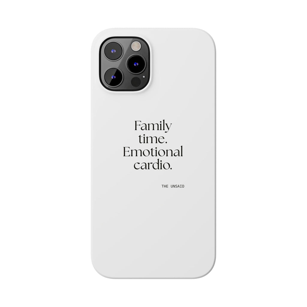 Family time. Emotional cardio - Phone Case - For Someone Who Stays