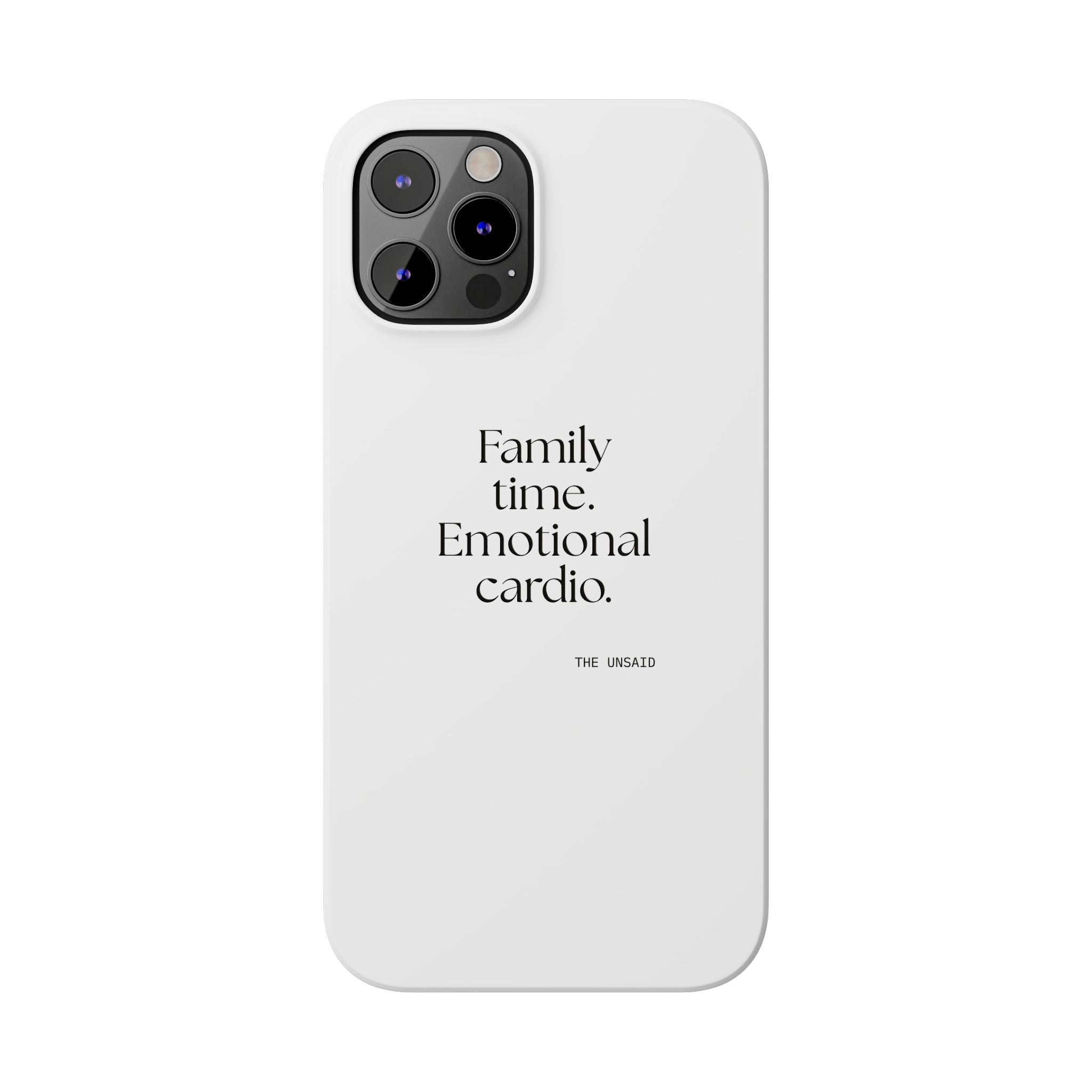 Family time. Emotional cardio - Phone Case - For Someone Who Stays