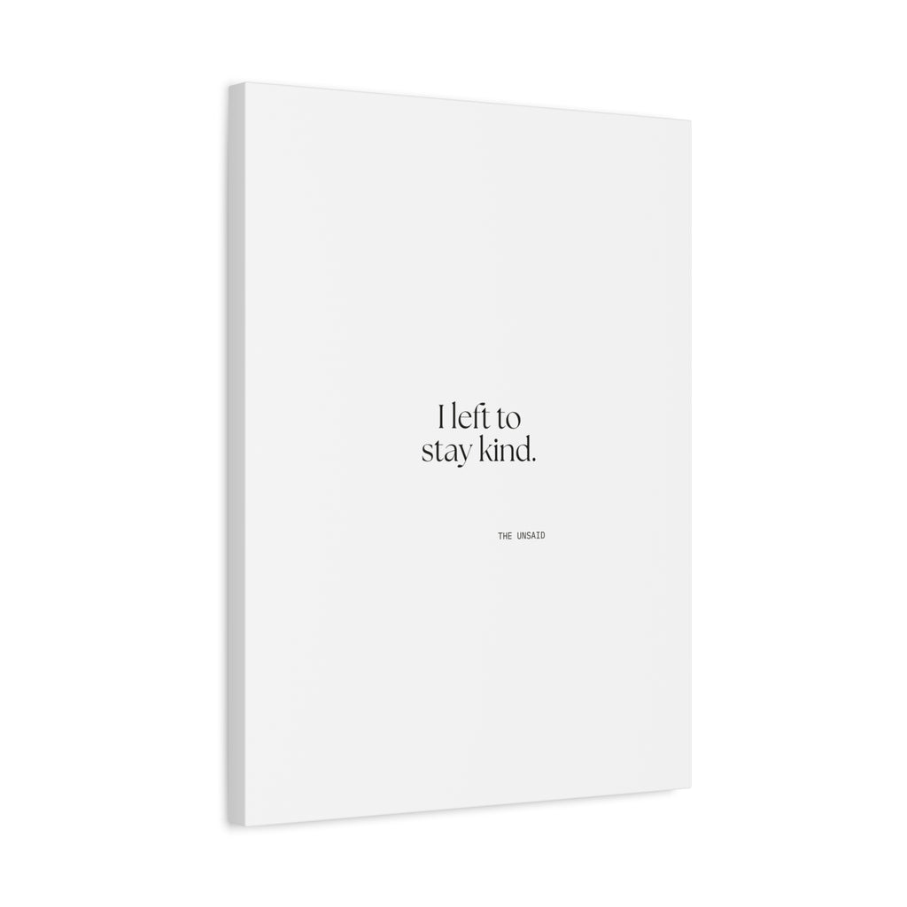 I left to stay kind - Canvas Print - For Introverts