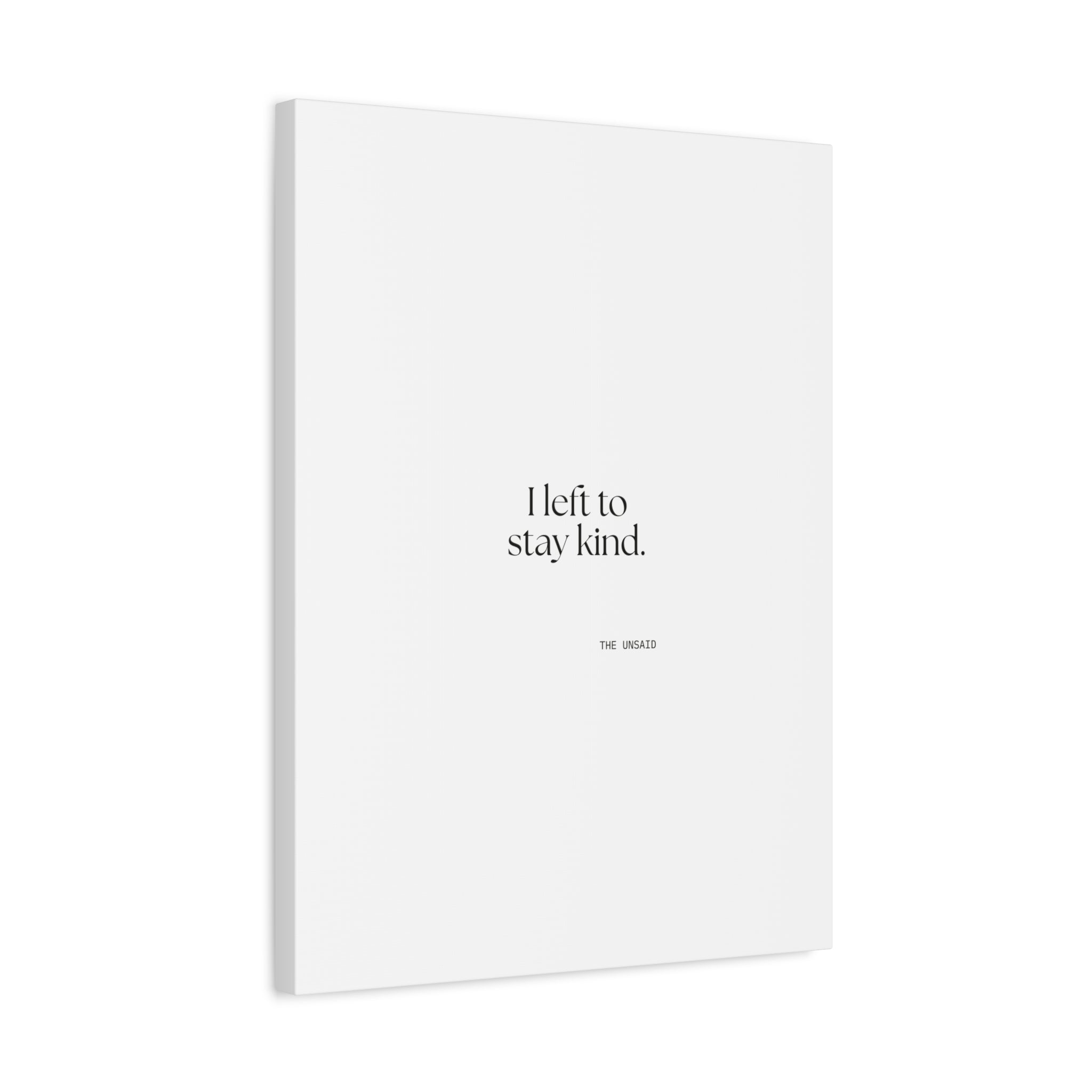 I left to stay kind - Canvas Print - For Introverts