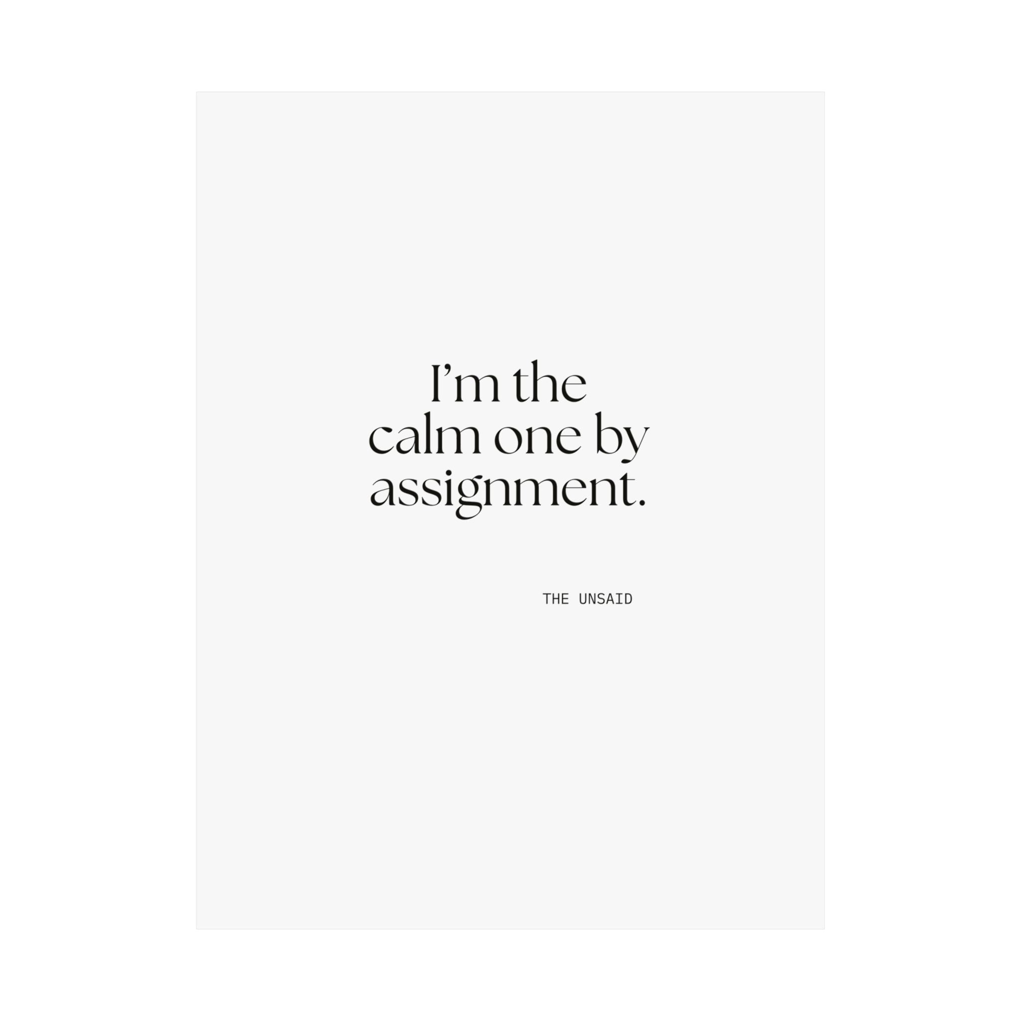 I’m the calm one by assignment - Poster - For Someone Who Stays