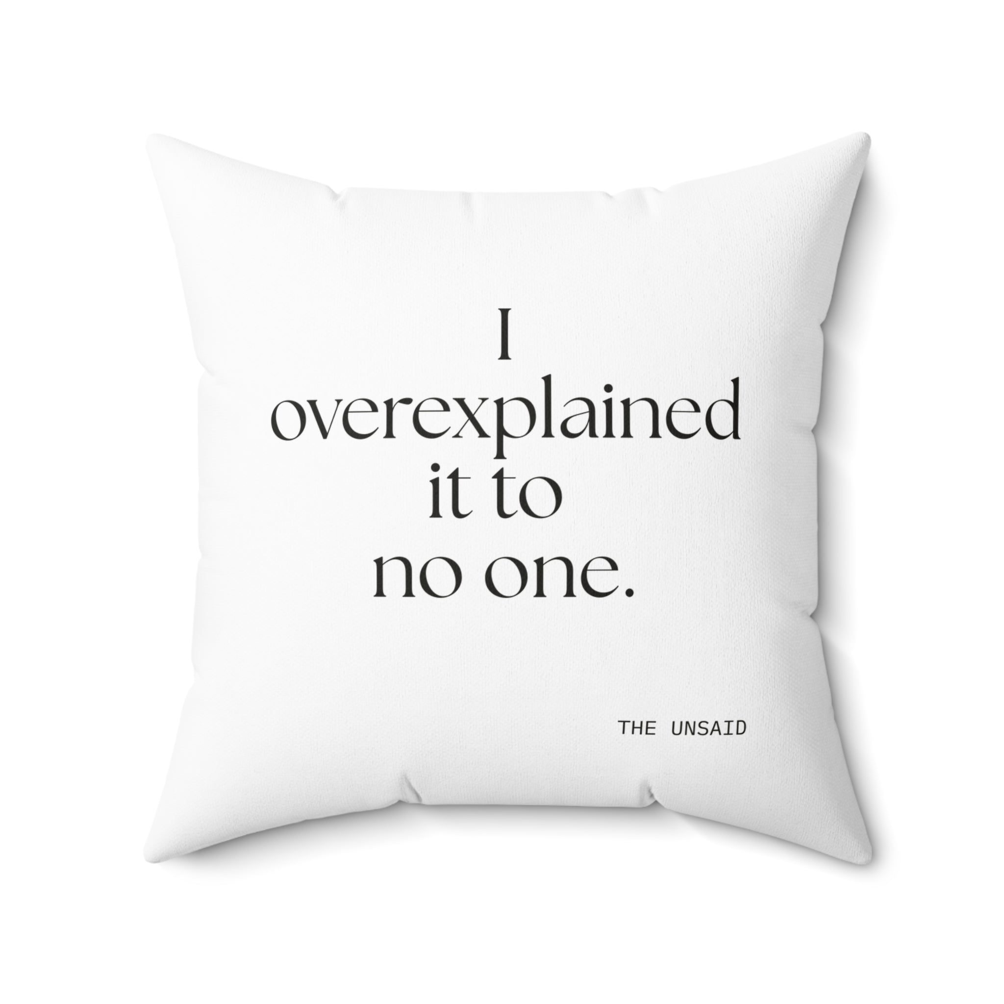 I overexplained it to no one - Throw Pillow - For Overthinkers
