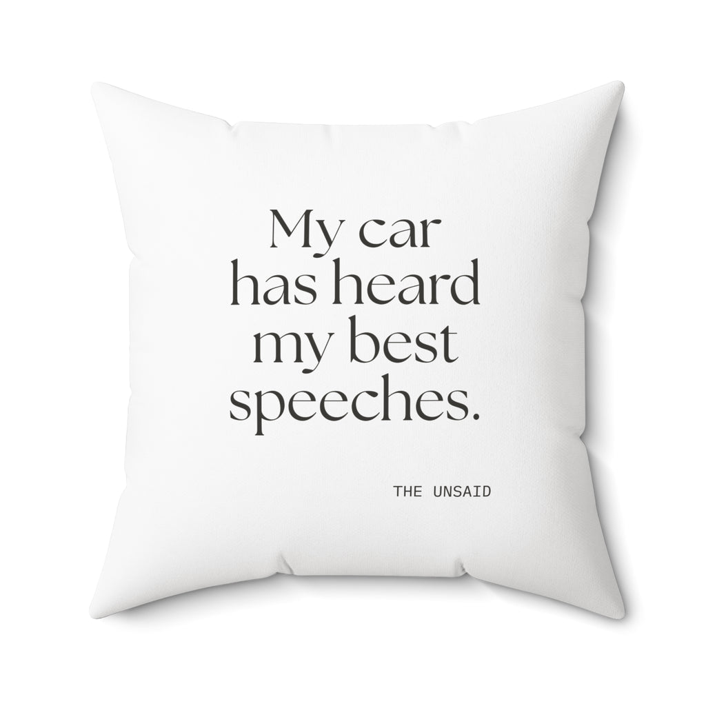 My car has heard my best speeches - Throw Pillow - For Quiet Minds