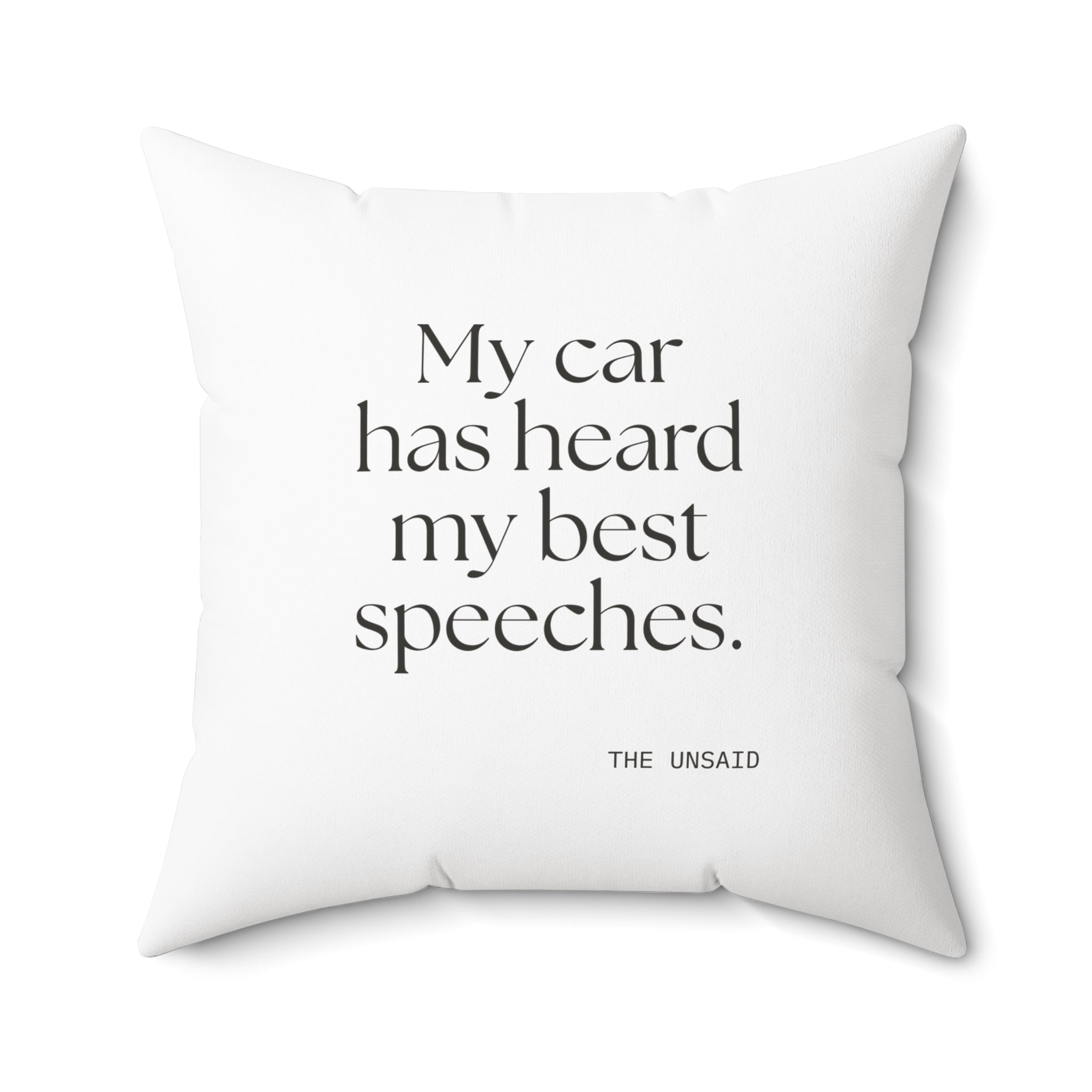 My car has heard my best speeches - Throw Pillow - For Quiet Minds