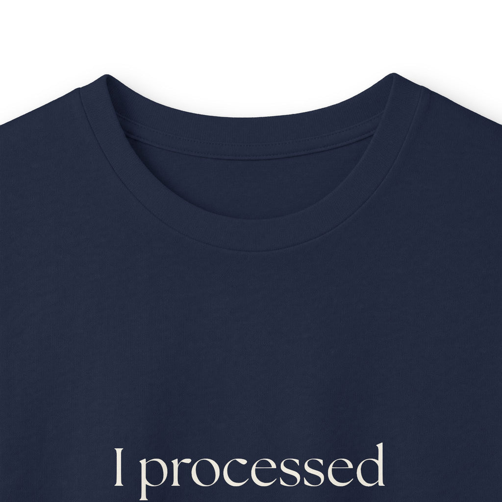 I processed it. Incorrectly - Long Sleeve Shirt - Dry Humor