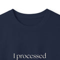 I processed it. Incorrectly - Long Sleeve Shirt - Dry Humor