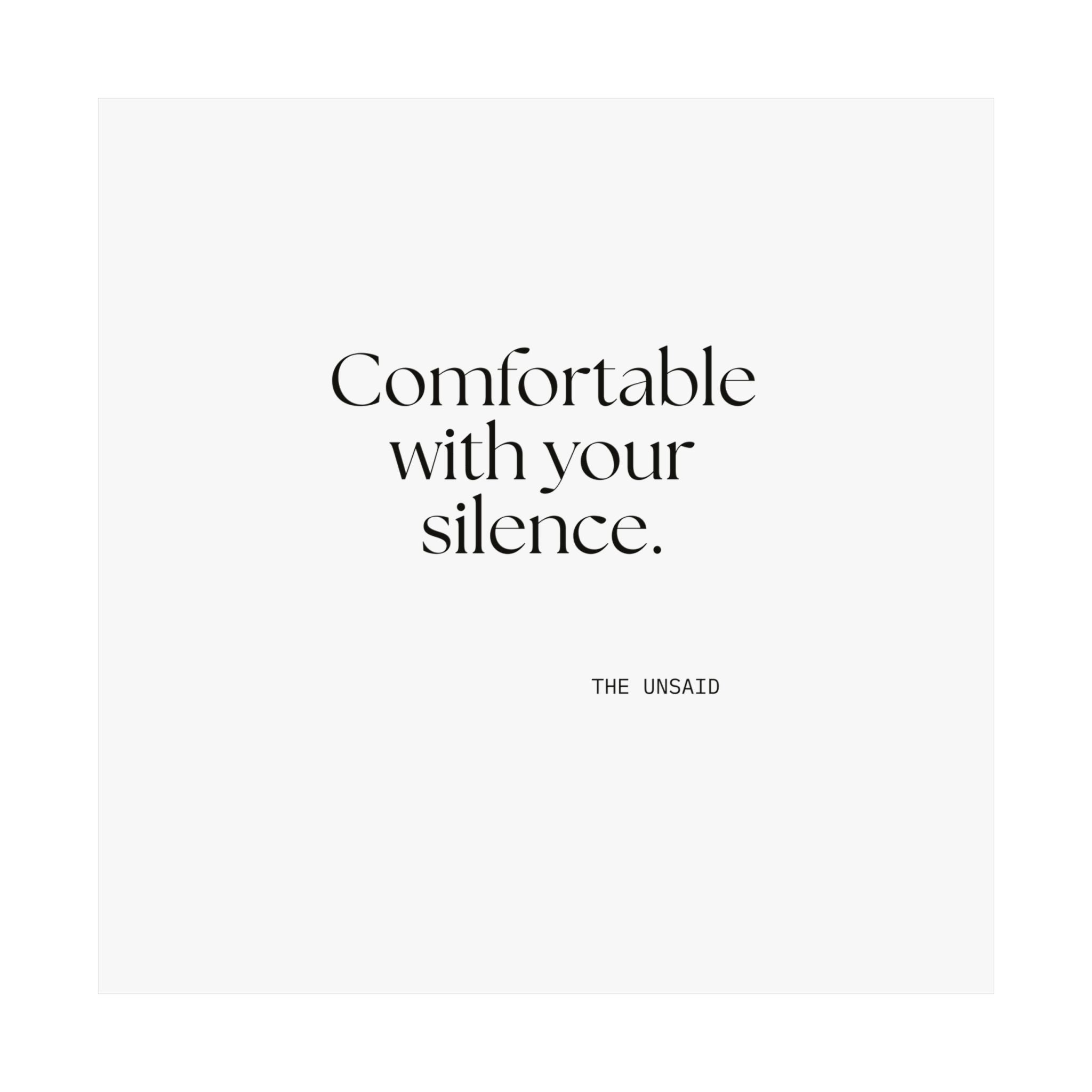 Comfortable with your silence - Poster - For Someone Who Stays