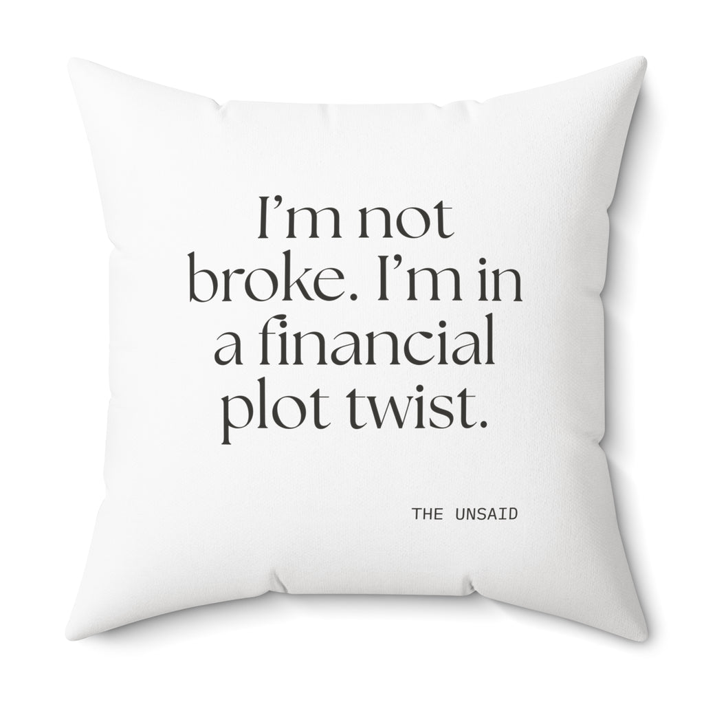 I’m not broke. I’m in a financial plot twist - Throw Pillow - Dry Humor
