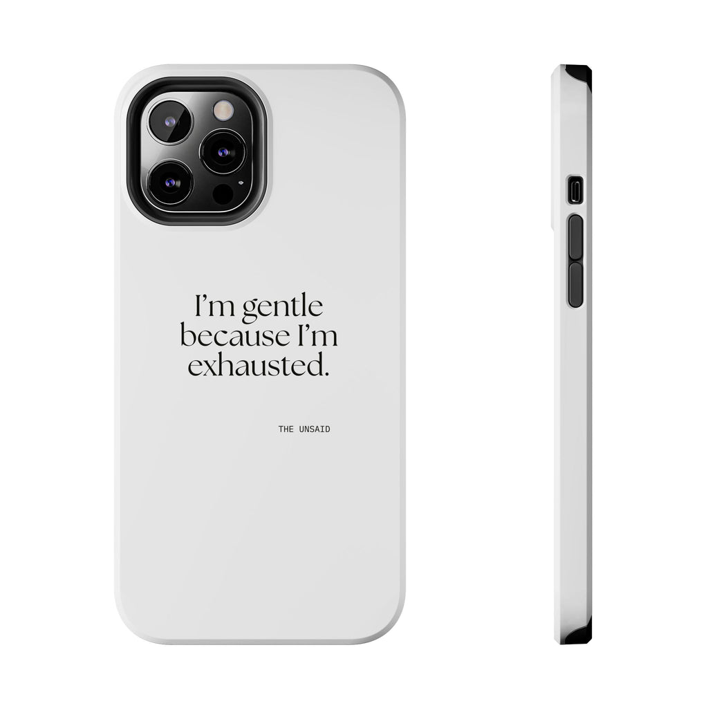 I’m gentle because I’m exhausted - Tough Phone Case - Dry Humor