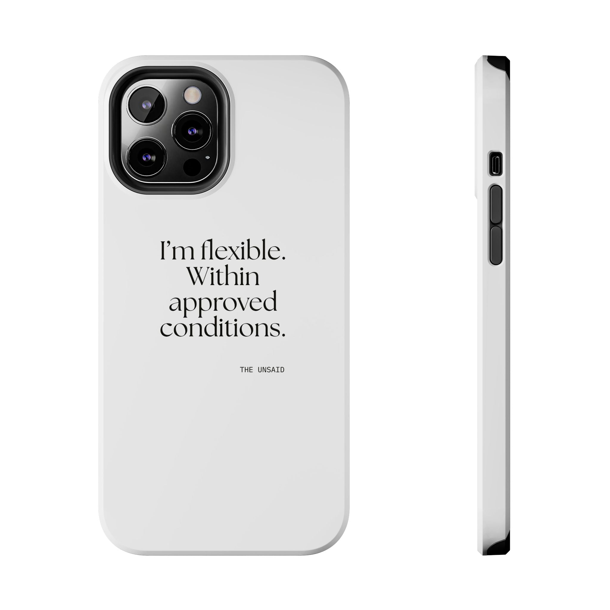 I’m flexible. Within approved conditions - Tough Phone Case - Dry Humor