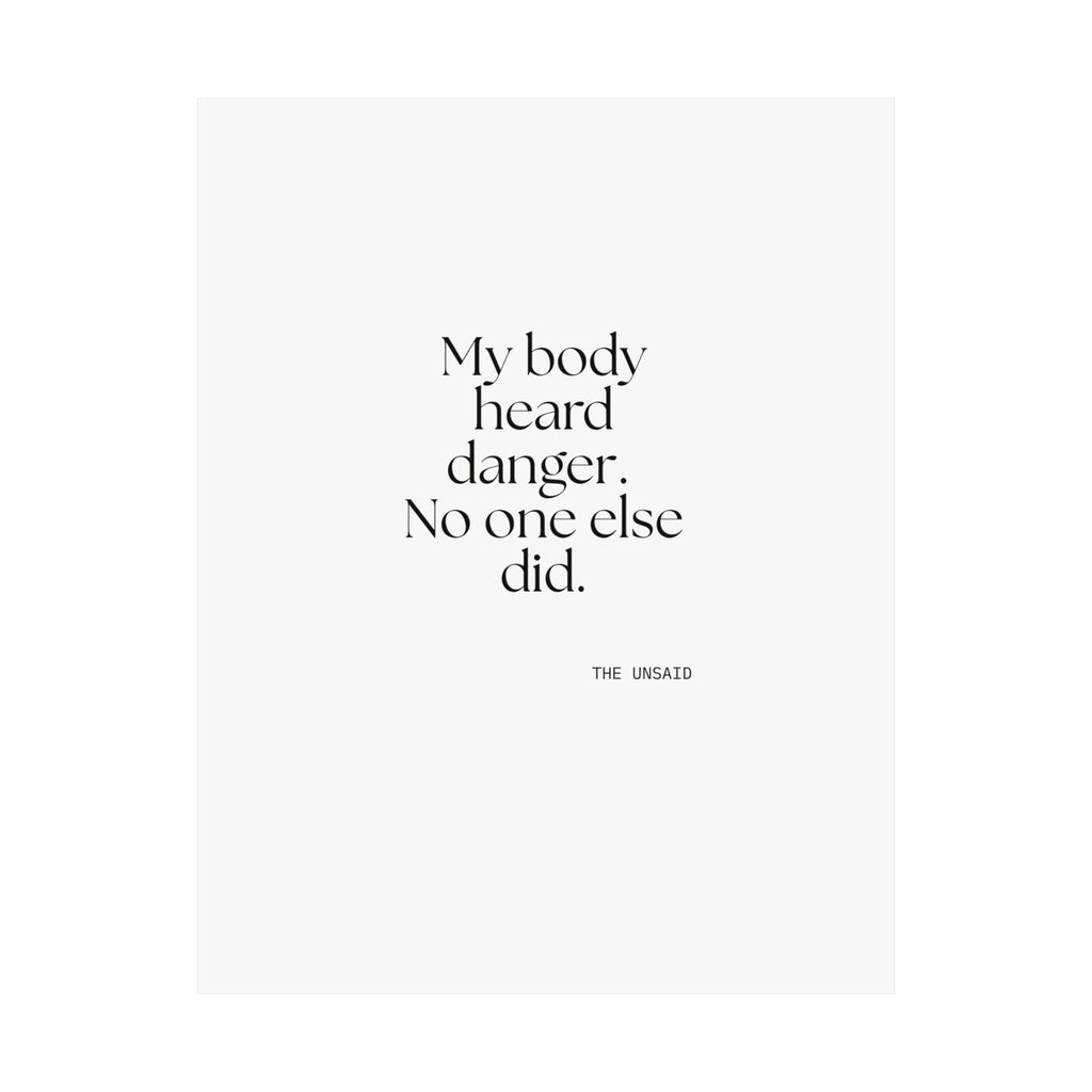 My body heard danger. No one else did - Poster - For Quiet Minds