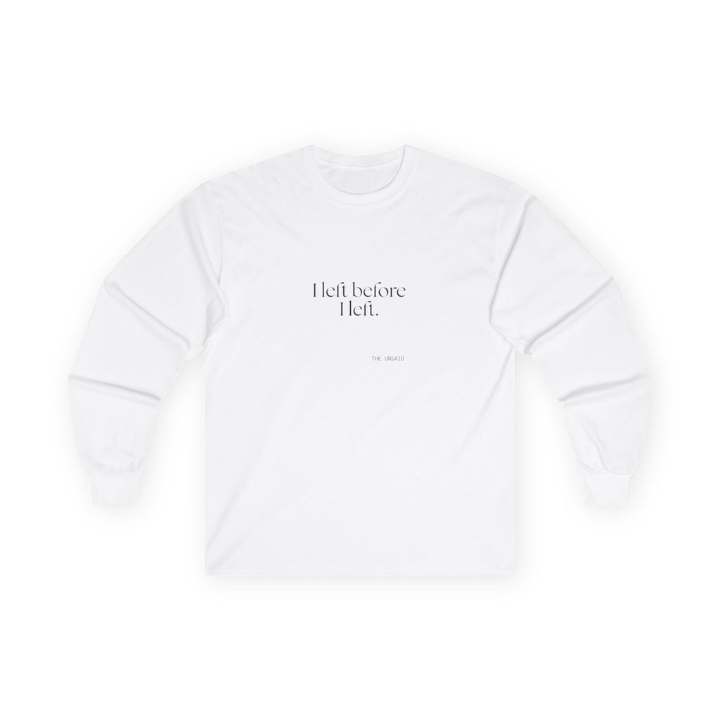 I left before I left - Long Sleeve Shirt - For Introverts