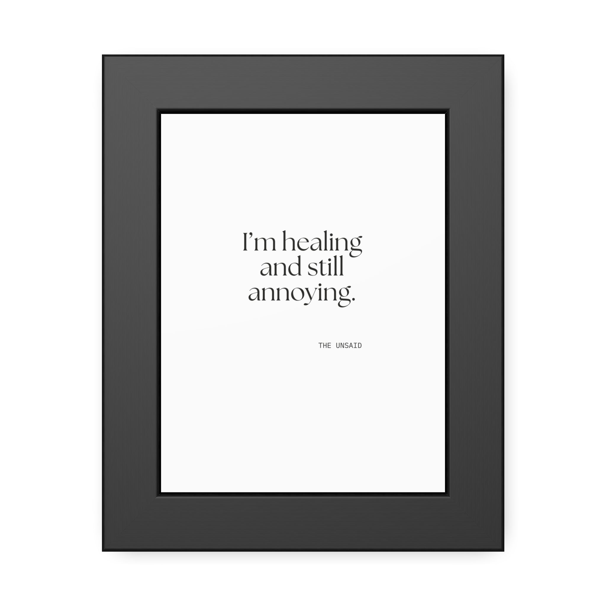 I’m healing and still annoying - Framed Print - Dry Humor