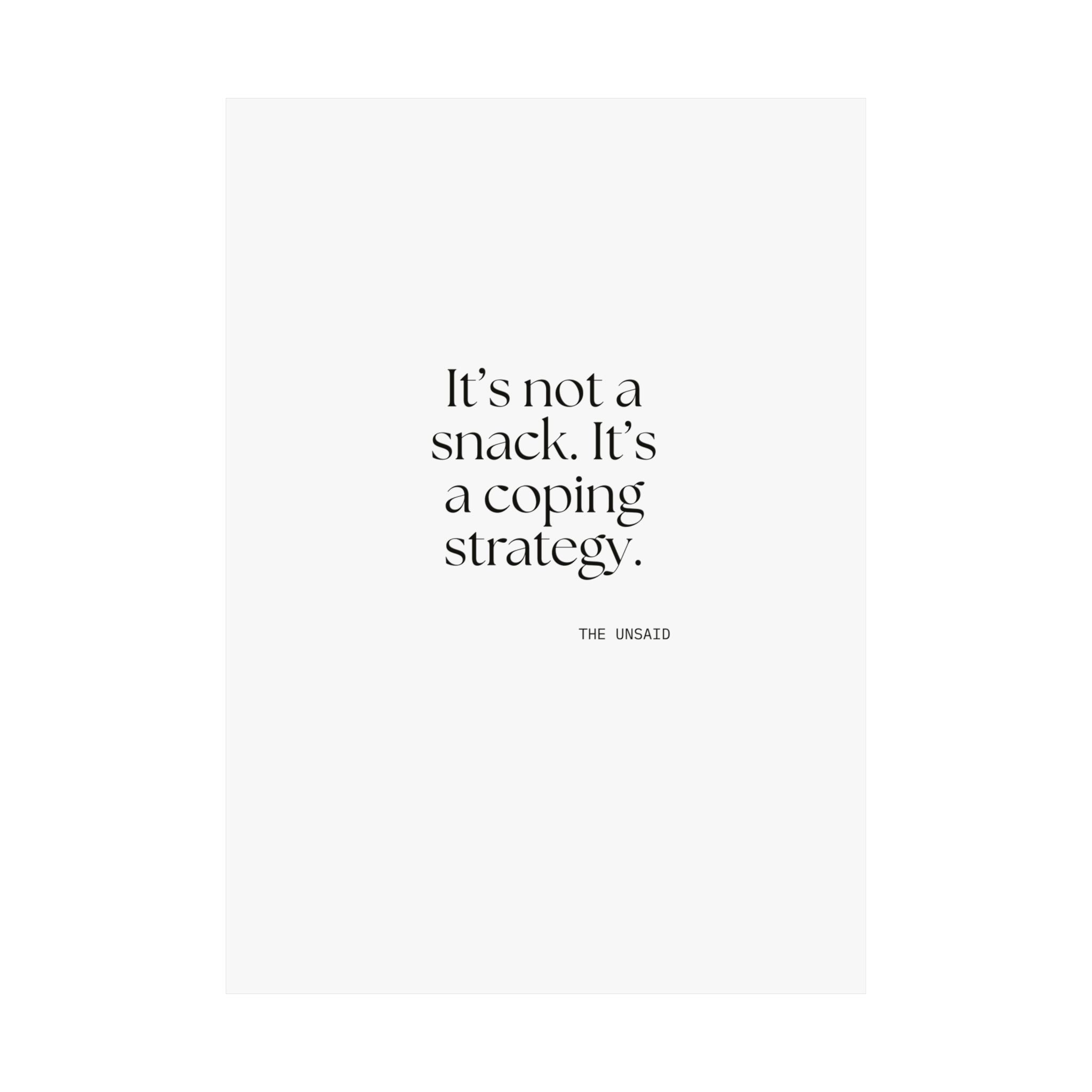 It’s not a snack. It’s a coping strategy - Poster - Dry Humor