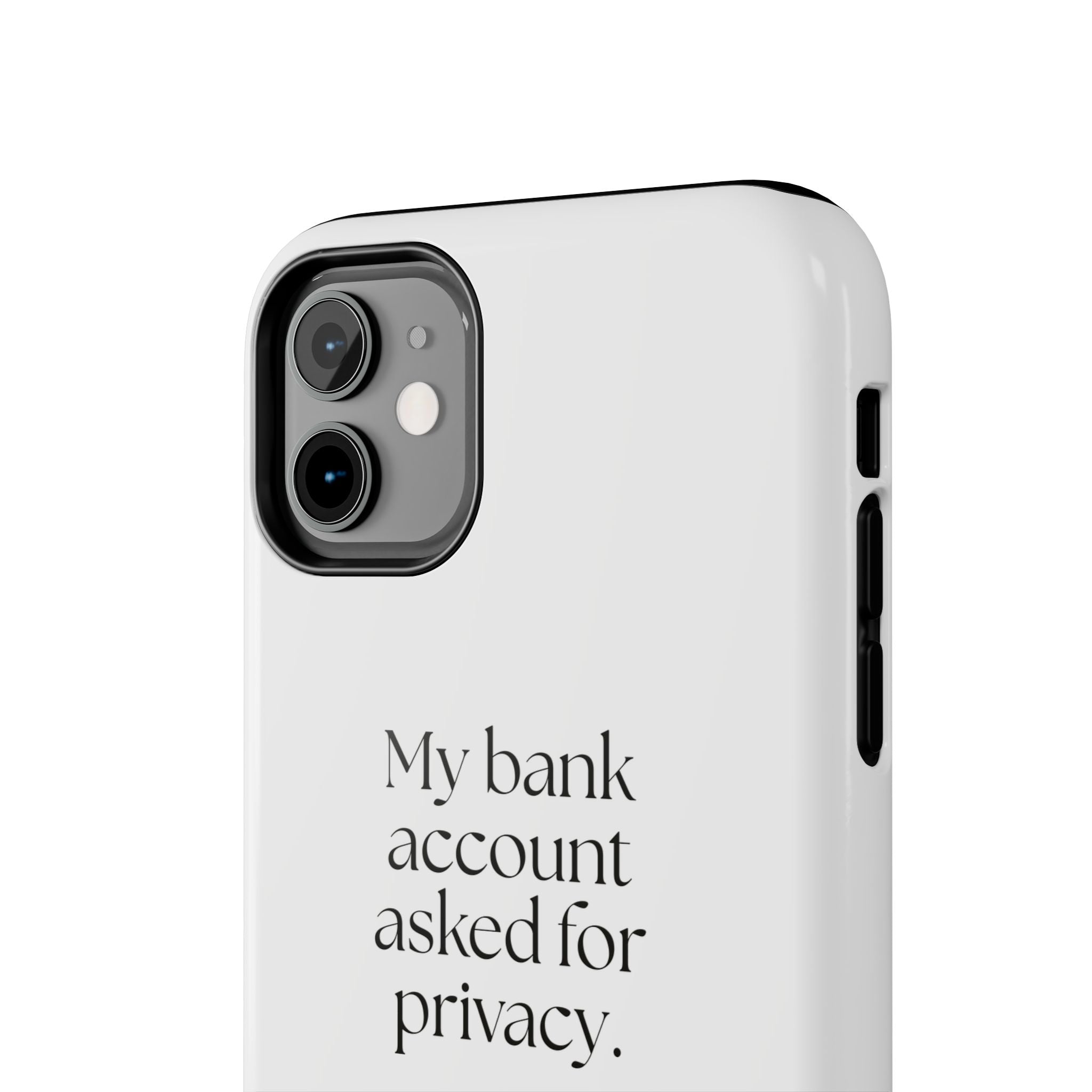 My bank account asked for privacy - Tough Phone Case - Dry Humor