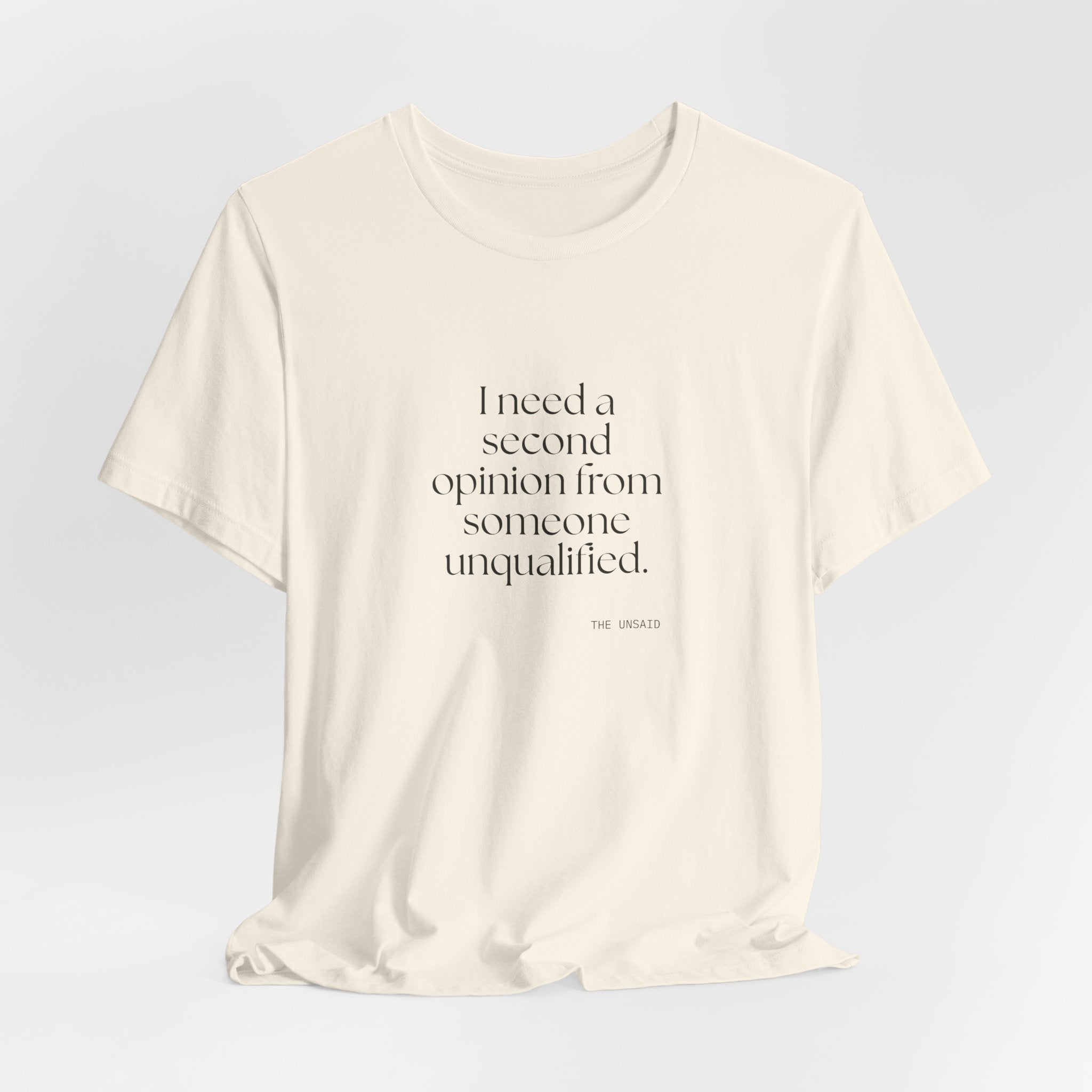 I need a second opinion from someone unqualified - Shirt - For Overthinkers