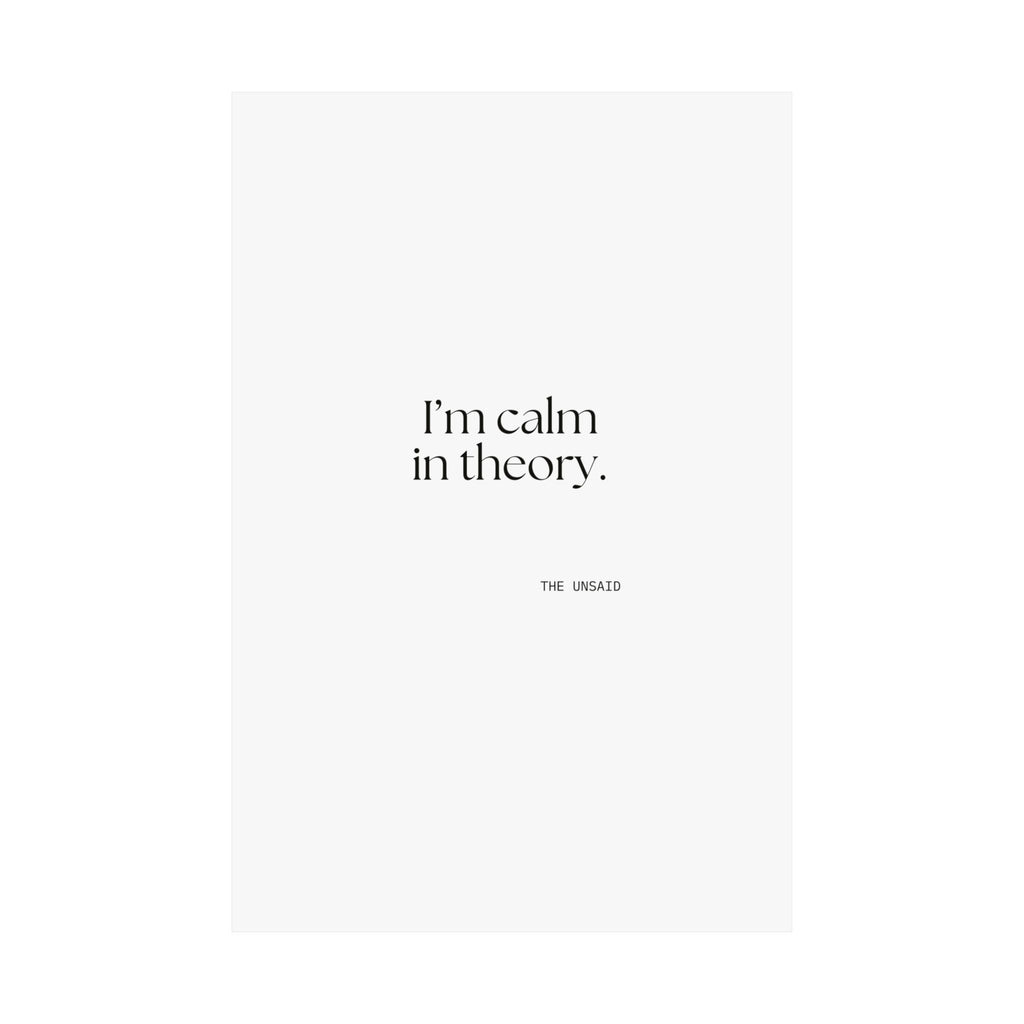 I’m calm in theory - Poster - For Quiet Minds