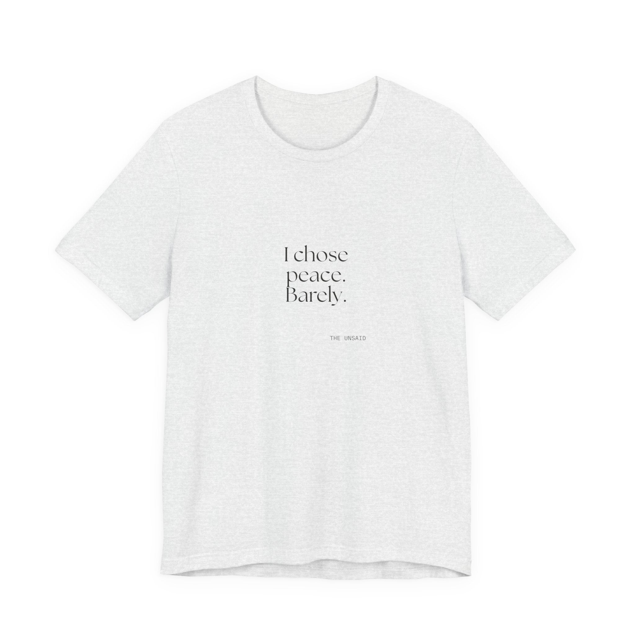 I chose peace. Barely - Shirt - Dry Humor