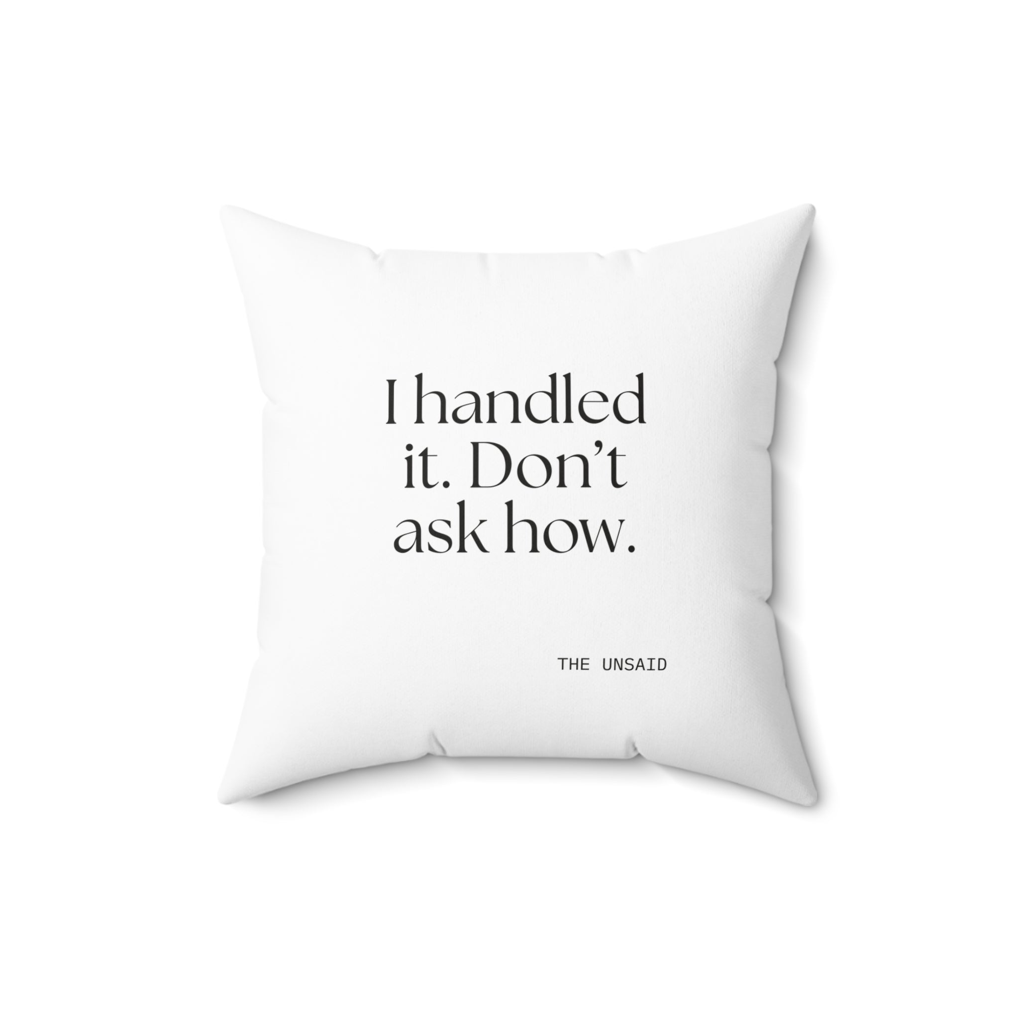 I handled it. Don’t ask how - Throw Pillow - For Tired Days