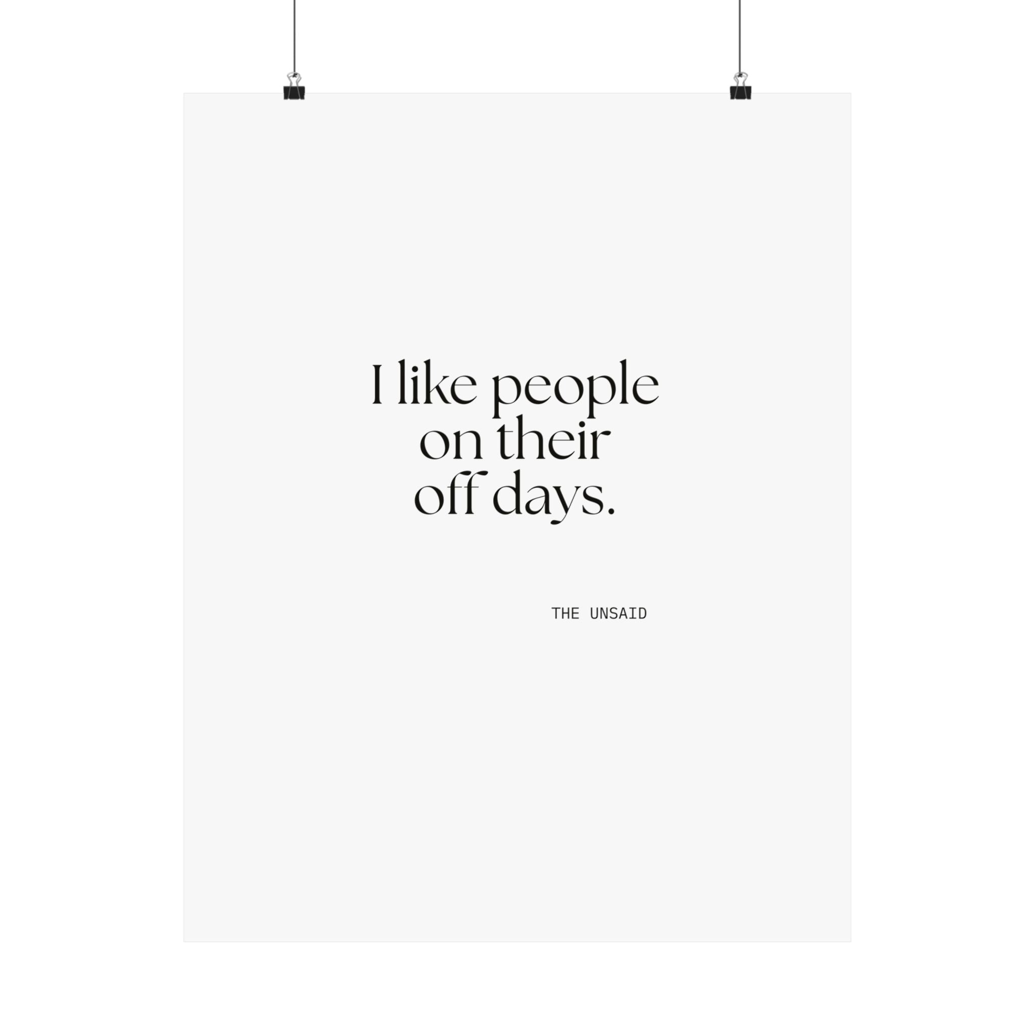 I like people on their off days - Poster - For Someone Who Stays