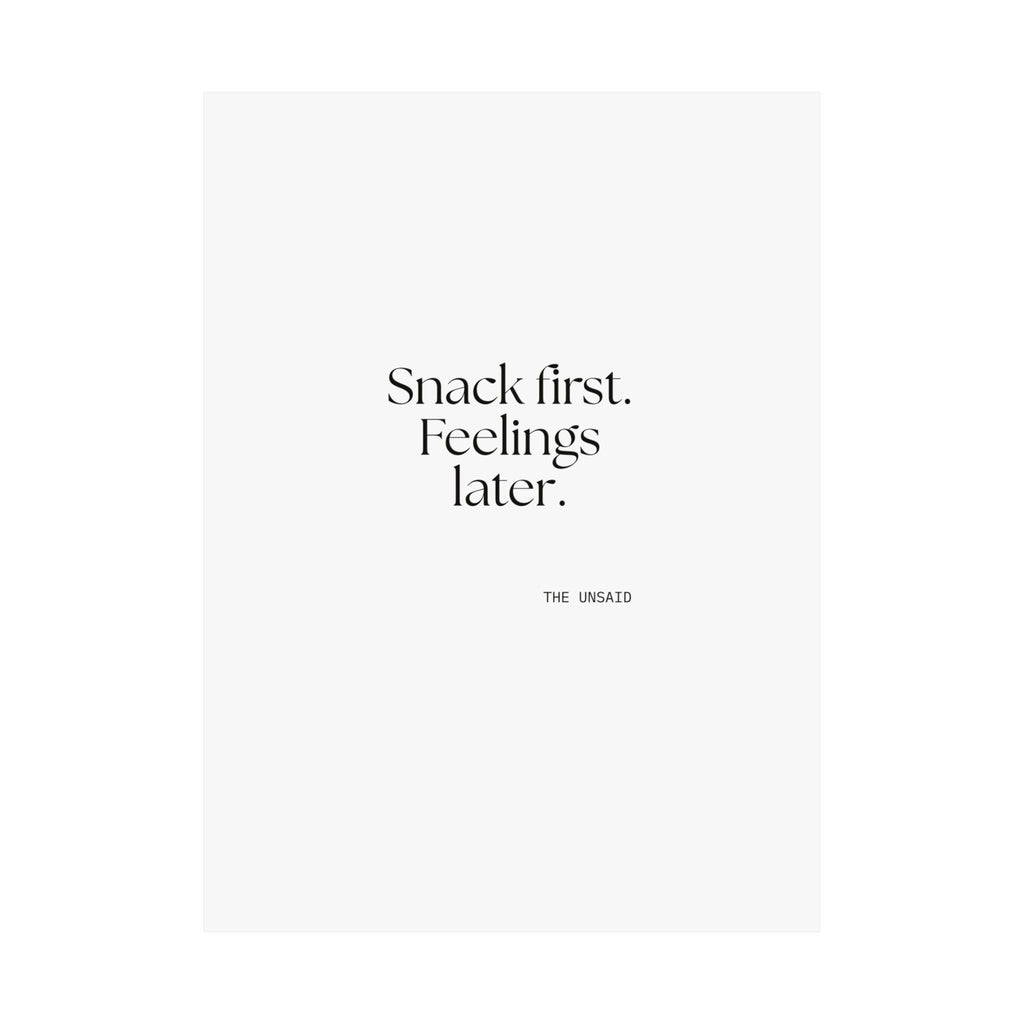 Snack first. Feelings later - Poster - Dry Humor