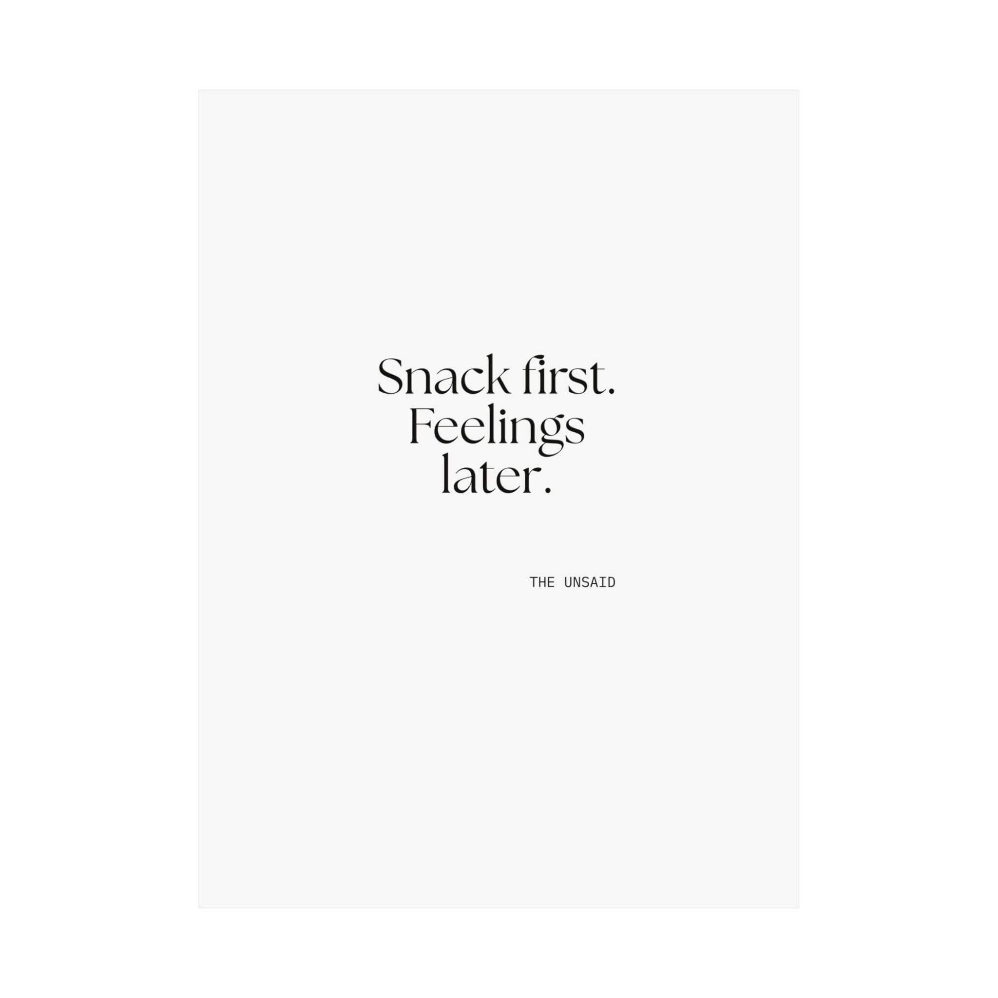 Snack first. Feelings later - Poster - Dry Humor